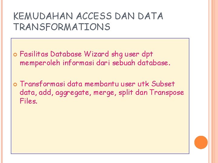 KEMUDAHAN ACCESS DAN DATA TRANSFORMATIONS Fasilitas Database Wizard shg user dpt memperoleh informasi dari