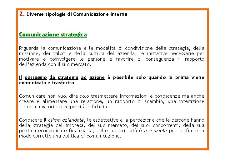 2. Diverse tipologie di Comunicazione interna Comunicazione strategica Riguarda la comunicazione e le modalità
