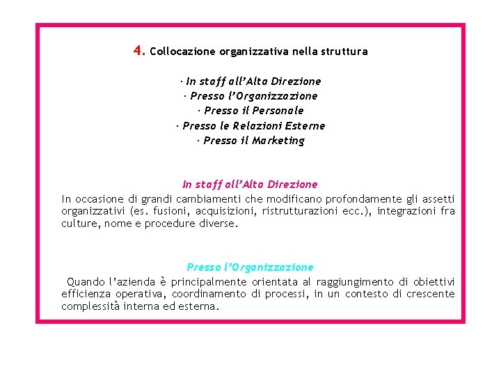 4. Collocazione organizzativa nella struttura · In staff all’Alta Direzione · Presso l’Organizzazione ·