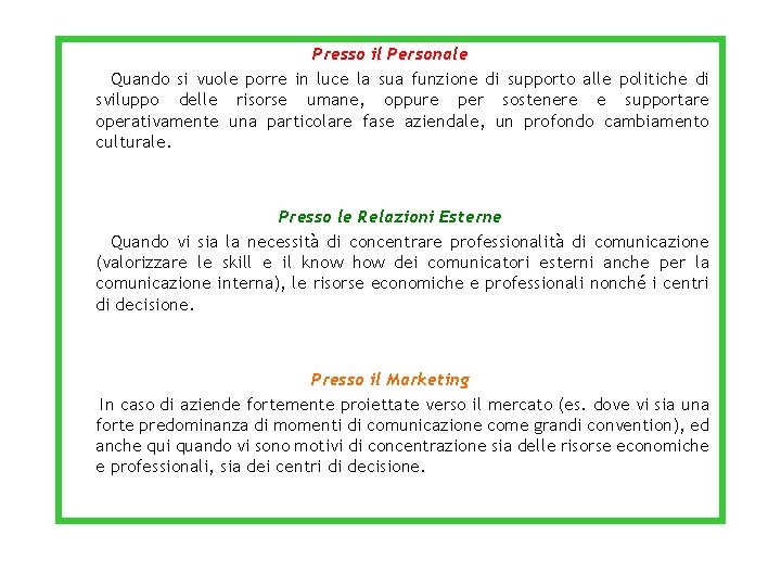 Presso il Personale Quando si vuole porre in luce la sua funzione di supporto Presso il Personale Quando si vuole porre in luce la sua funzione di supporto