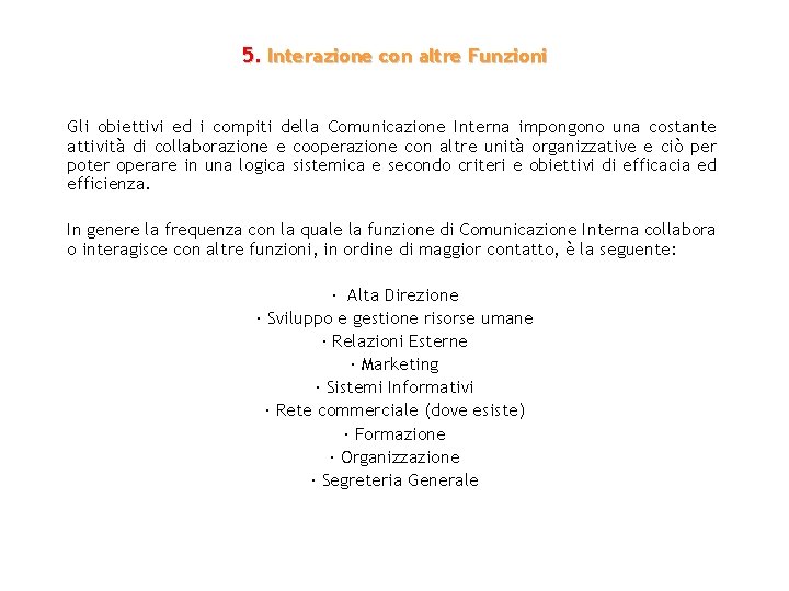 5. Interazione con altre Funzioni Gli obiettivi ed i compiti della Comunicazione Interna impongono