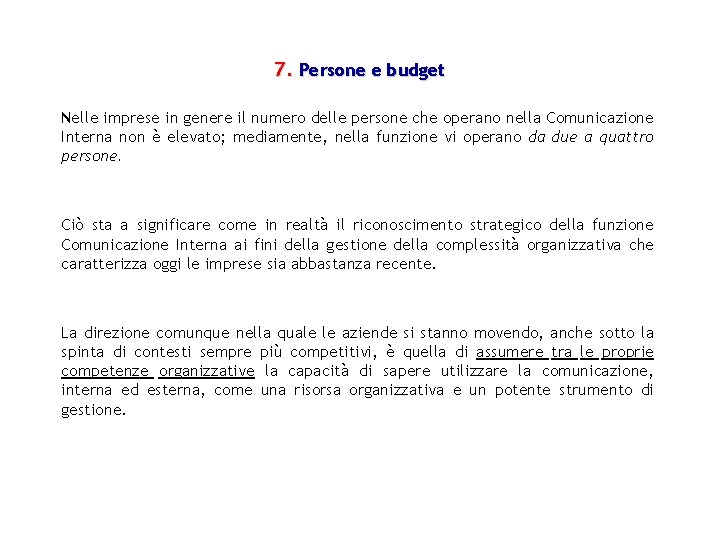 7. Persone e budget Nelle imprese in genere il numero delle persone che operano