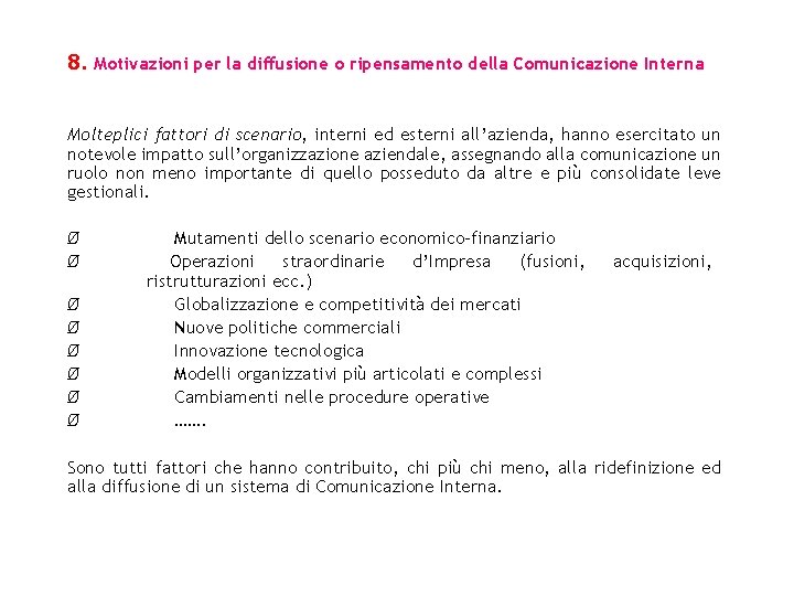 8. Motivazioni per la diffusione o ripensamento della Comunicazione Interna Molteplici fattori di scenario, 8. Motivazioni per la diffusione o ripensamento della Comunicazione Interna Molteplici fattori di scenario,