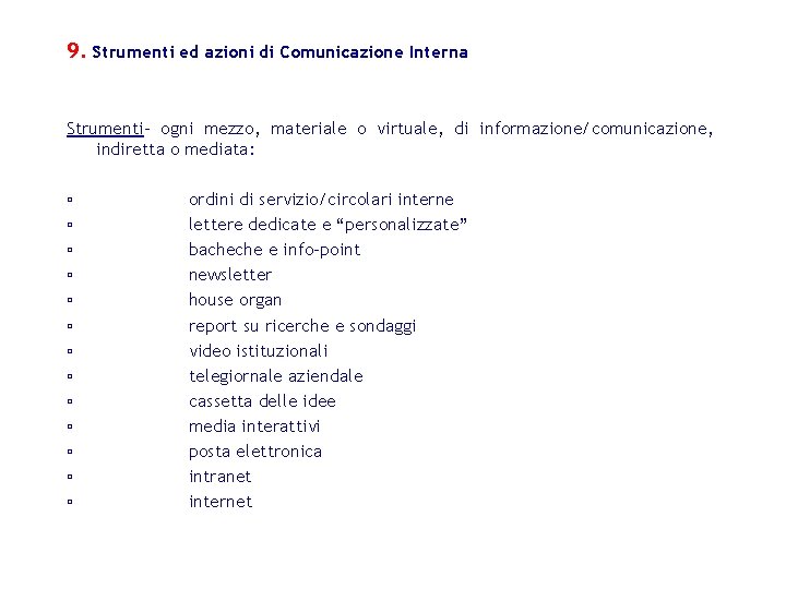 9. Strumenti ed azioni di Comunicazione Interna Strumenti- ogni mezzo, materiale o virtuale, di