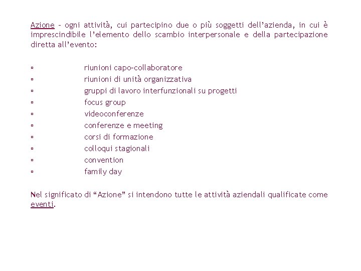 Azione - ogni attività, cui partecipino due o più soggetti dell’azienda, in cui è