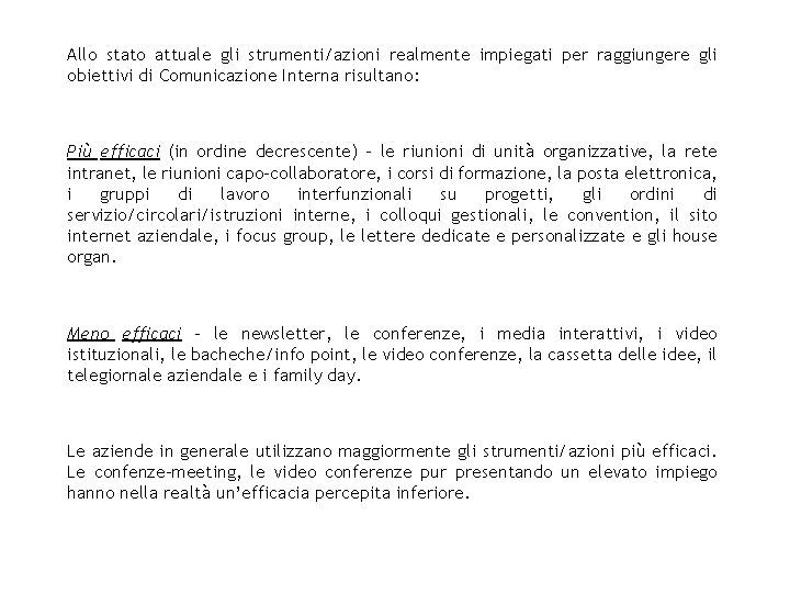 Allo stato attuale gli strumenti/azioni realmente impiegati per raggiungere gli obiettivi di Comunicazione Interna