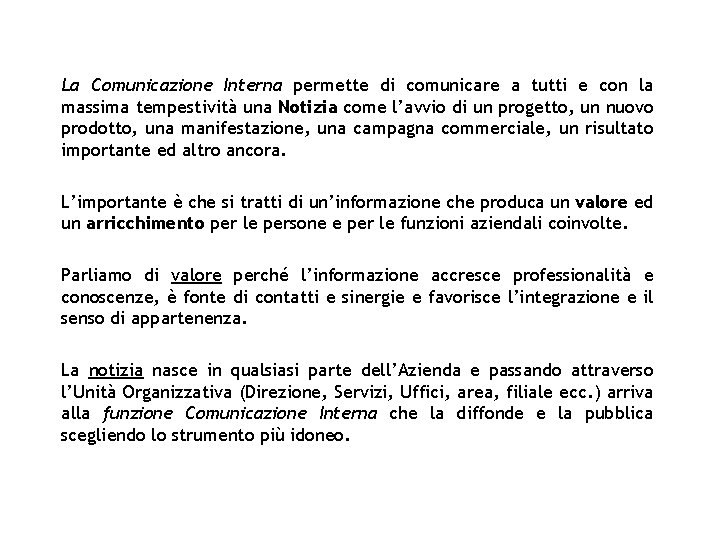 La Comunicazione Interna permette di comunicare a tutti e con la massima tempestività una La Comunicazione Interna permette di comunicare a tutti e con la massima tempestività una