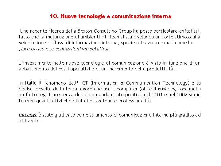 10. Nuove tecnologie e comunicazione interna Una recente ricerca della Boston Consultino Group ha