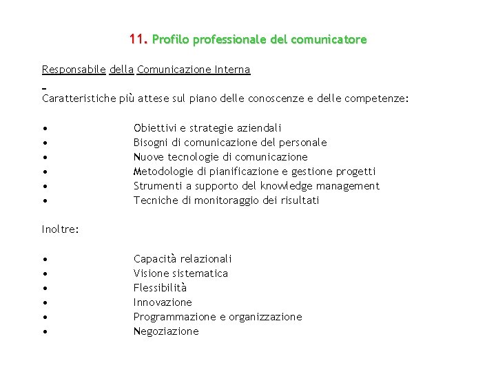 11. Profilo professionale del comunicatore Responsabile della Comunicazione Interna Caratteristiche più attese sul piano