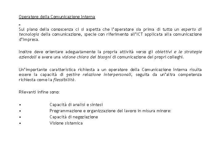 Operatore della Comunicazione Interna Sul piano della conoscenza ci si aspetta che l’operatore sia