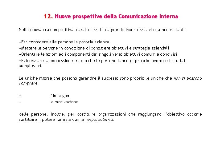 12. Nuove prospettive della Comunicazione Interna Nella nuova era competitiva, caratterizzata da grande incertezza, 12. Nuove prospettive della Comunicazione Interna Nella nuova era competitiva, caratterizzata da grande incertezza,
