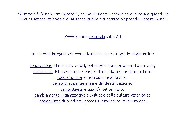 “è impossibile non comunicare “, anche il silenzio comunica qualcosa e quando la comunicazione “è impossibile non comunicare “, anche il silenzio comunica qualcosa e quando la comunicazione