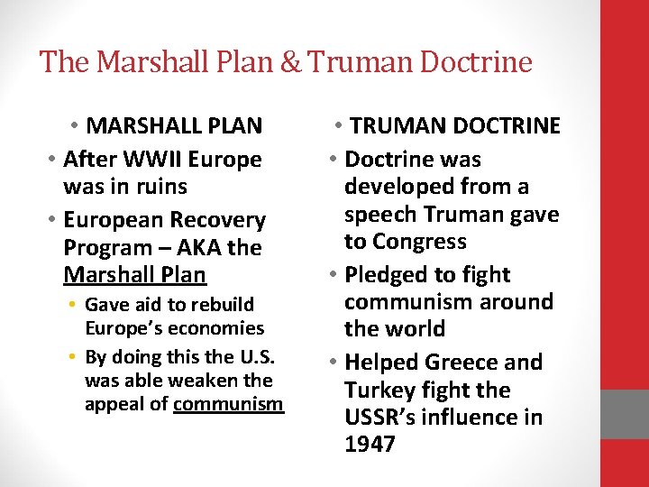 The Marshall Plan & Truman Doctrine • MARSHALL PLAN • After WWII Europe was