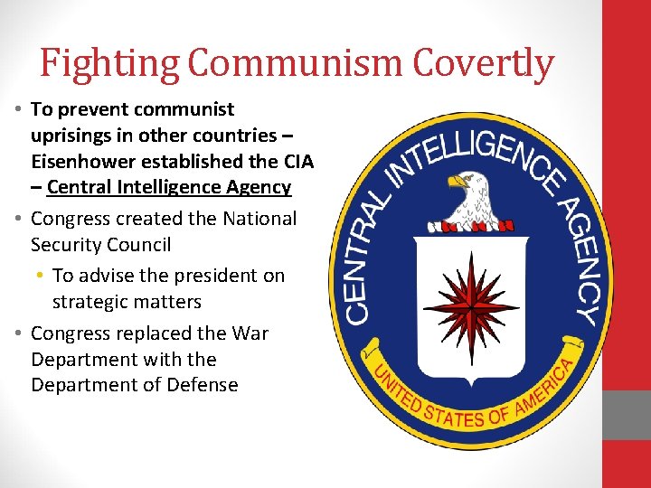 Fighting Communism Covertly • To prevent communist uprisings in other countries – Eisenhower established