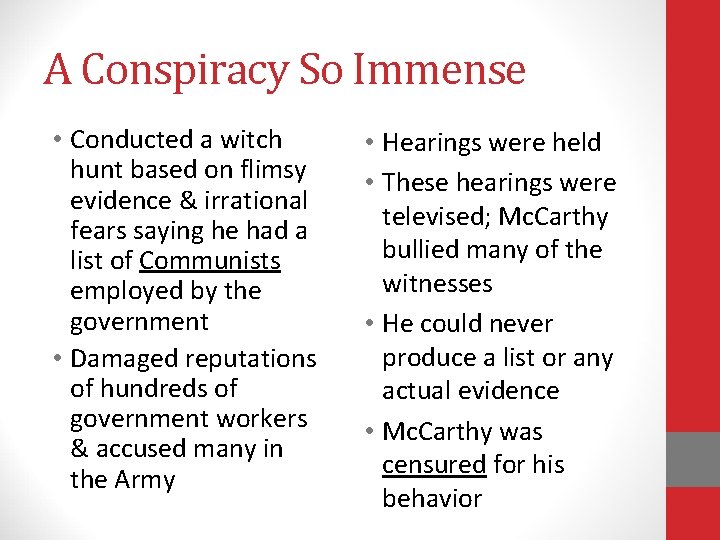 A Conspiracy So Immense • Conducted a witch hunt based on flimsy evidence &
