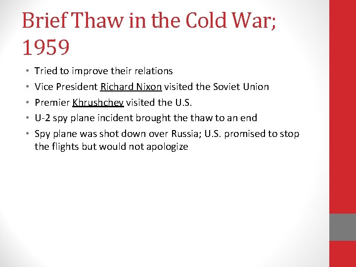 Brief Thaw in the Cold War; 1959 • • • Tried to improve their