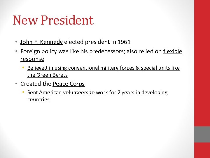 New President • John F. Kennedy elected president in 1961 • Foreign policy was