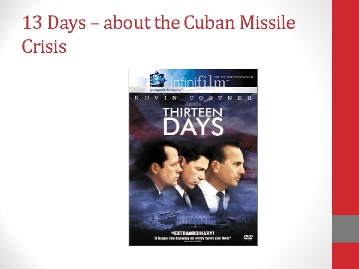 13 Days – about the Cuban Missile Crisis 