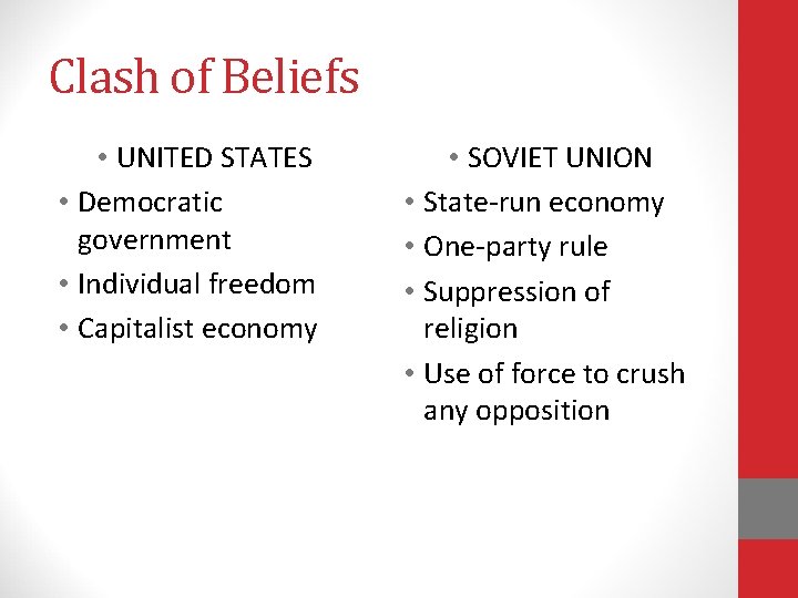 Clash of Beliefs • UNITED STATES • Democratic government • Individual freedom • Capitalist