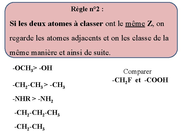 Règle n° 2 : Si les deux atomes à classer ont le même Z, Règle n° 2 : Si les deux atomes à classer ont le même Z,