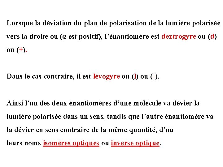 Lorsque la déviation du plan de polarisation de la lumière polarisée vers la droite Lorsque la déviation du plan de polarisation de la lumière polarisée vers la droite