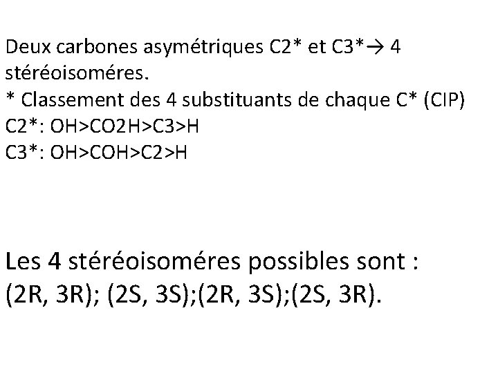 Deux carbones asymétriques C 2* et C 3*→ 4 stéréoisoméres. * Classement des 4 Deux carbones asymétriques C 2* et C 3*→ 4 stéréoisoméres. * Classement des 4