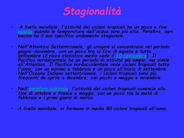 Stagionalità • A livello mondiale, l'attività dei cicloni tropicali ha un picco a fine Stagionalità • A livello mondiale, l'attività dei cicloni tropicali ha un picco a fine
