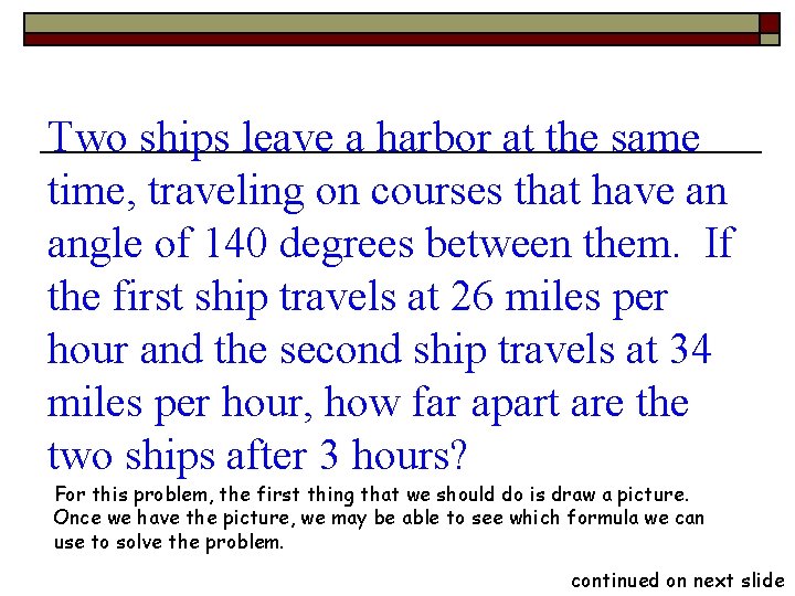 Two ships leave a harbor at the same time, traveling on courses that have