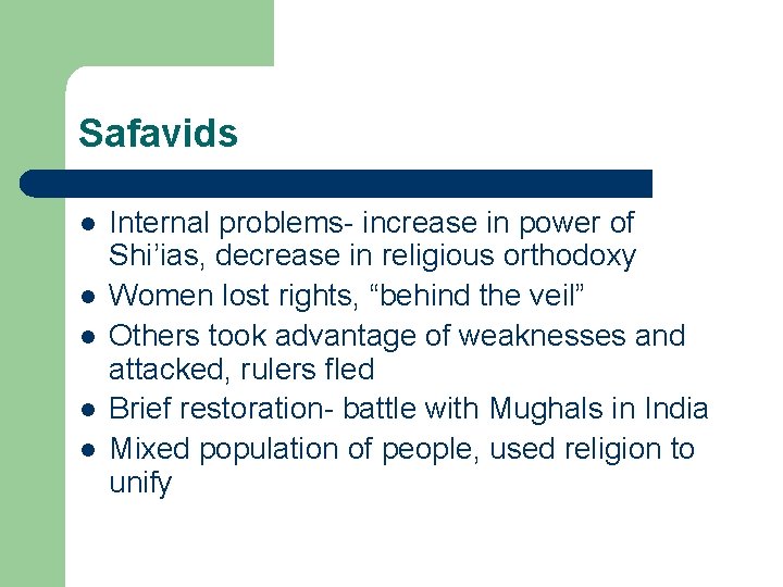Safavids l l l Internal problems- increase in power of Shi’ias, decrease in religious