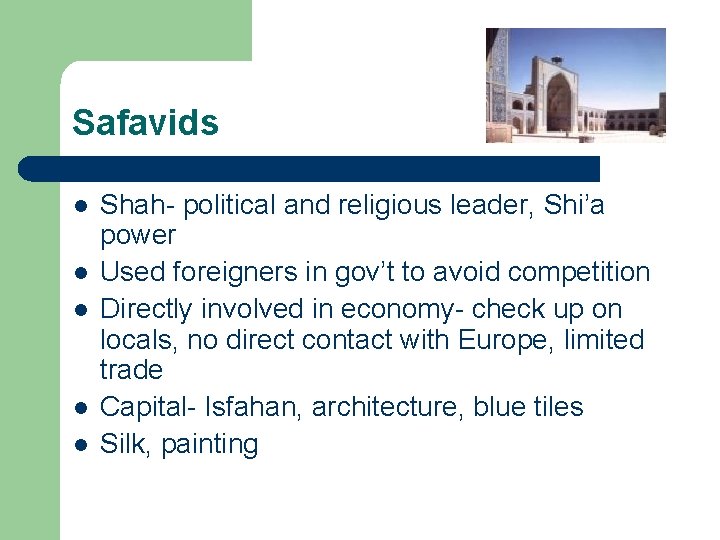 Safavids l l l Shah- political and religious leader, Shi’a power Used foreigners in