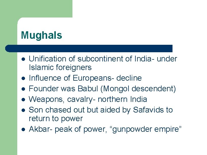 Mughals l l l Unification of subcontinent of India- under Islamic foreigners Influence of