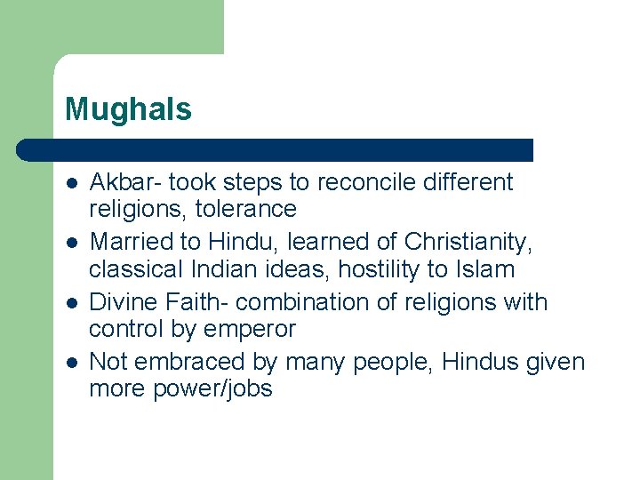 Mughals l l Akbar- took steps to reconcile different religions, tolerance Married to Hindu,