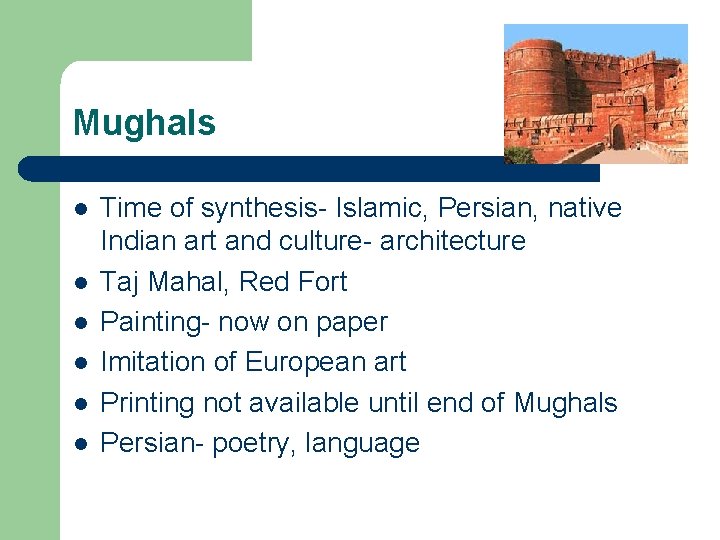 Mughals l l l Time of synthesis- Islamic, Persian, native Indian art and culture-