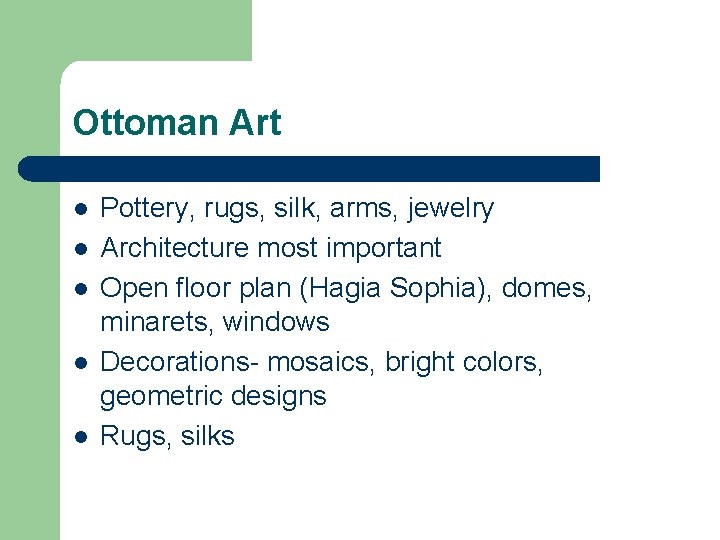 Ottoman Art l l l Pottery, rugs, silk, arms, jewelry Architecture most important Open