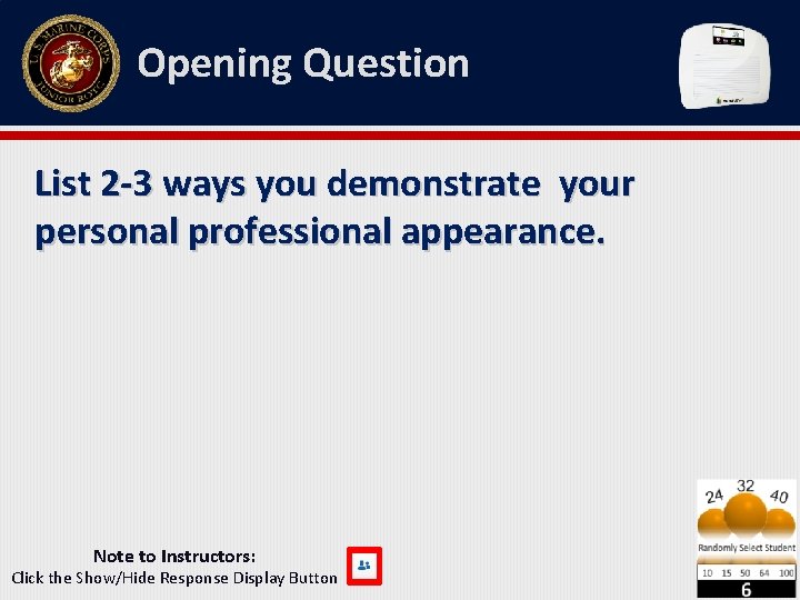 Opening Question List 2 -3 ways you demonstrate your personal professional appearance. Note to