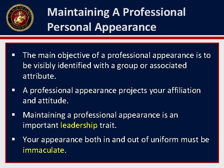 Maintaining A Professional Personal Appearance § The main objective of a professional appearance is