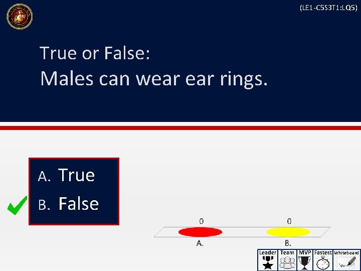 (LE 1 -C 5 S 3 T 1: LQ 5) True or False: Males