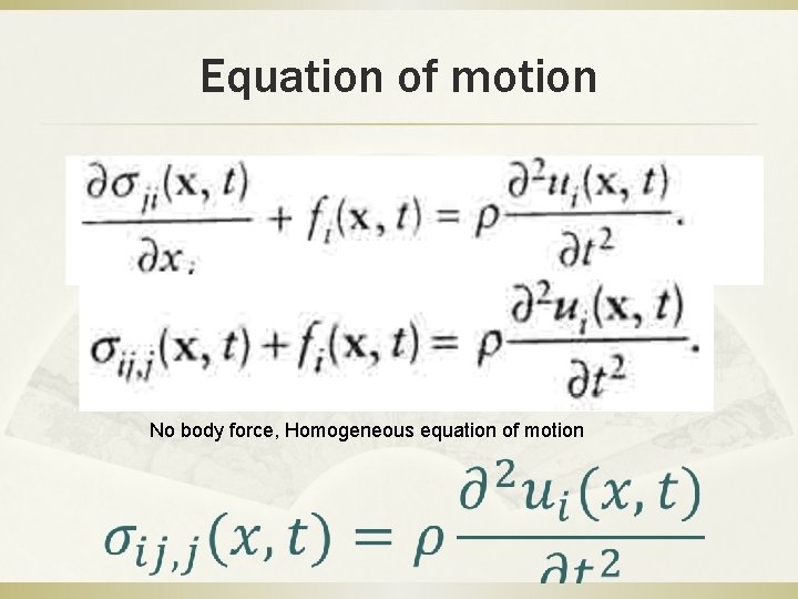 Equation of motion No body force, Homogeneous equation of motion Equation of motion No body force, Homogeneous equation of motion