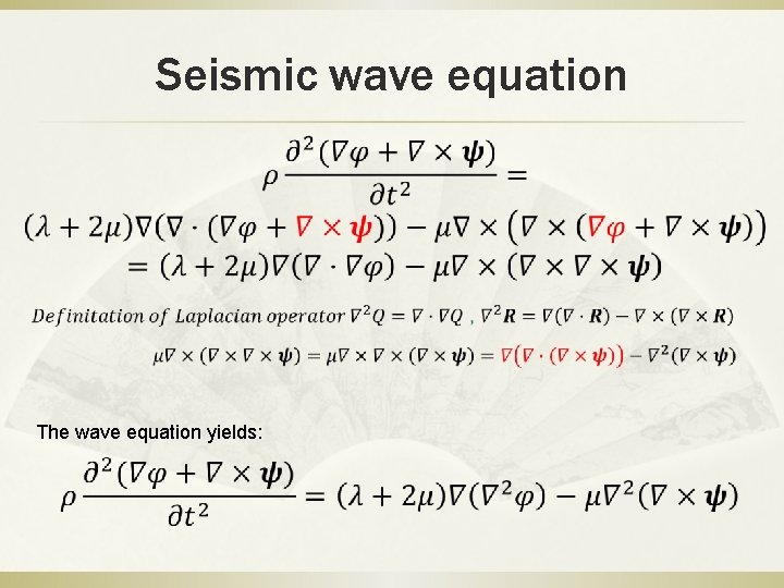 Seismic wave equation The wave equation yields: 