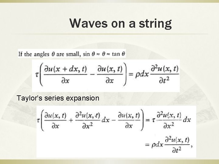 Waves on a string Taylor’s series expansion Waves on a string Taylor’s series expansion