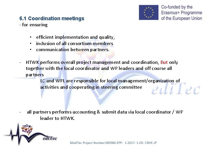 6. 1 Coordination meetings - for ensuring • efficient implementation and quality, • inclusion