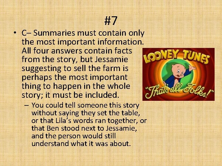 #7 • C– Summaries must contain only the most important information. All four answers