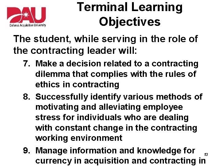 Terminal Learning Objectives The student, while serving in the role of the contracting leader