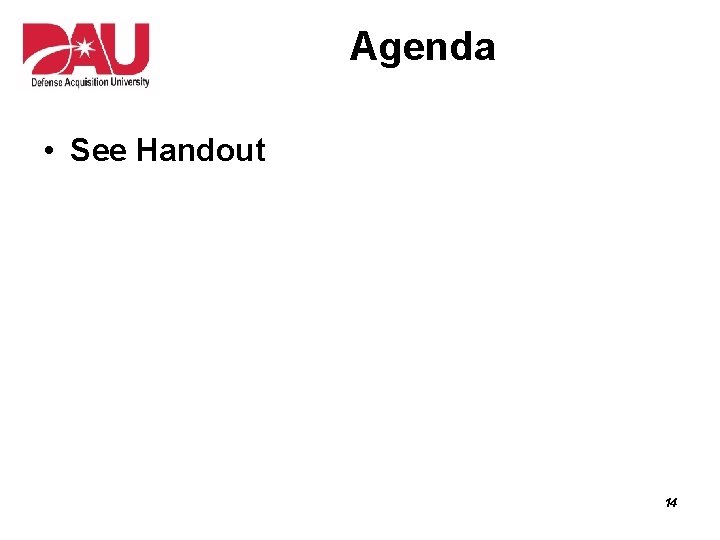 Agenda • See Handout 14 
