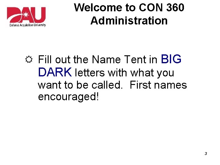Welcome to CON 360 Administration R Fill out the Name Tent in BIG DARK