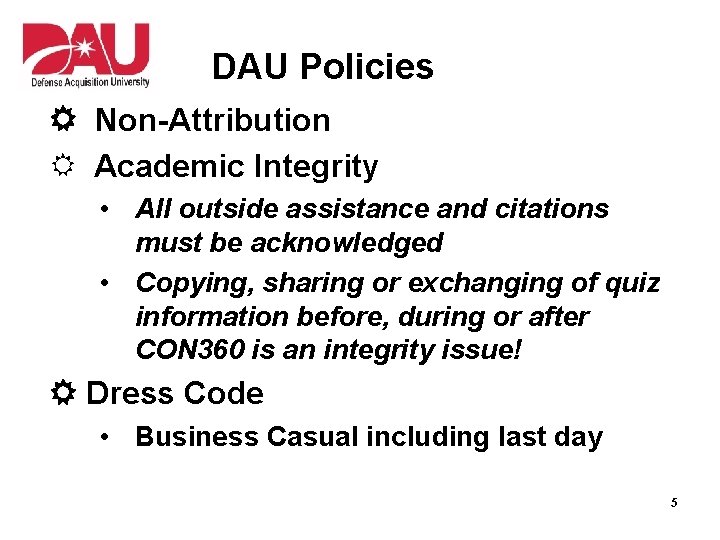 DAU Policies Non-Attribution R Academic Integrity • All outside assistance and citations must be