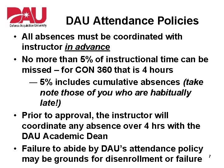 DAU Attendance Policies • All absences must be coordinated with instructor in advance •