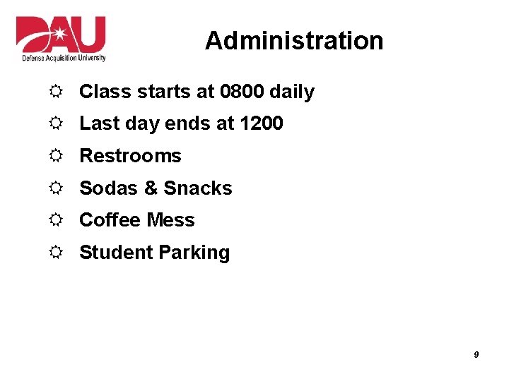 Administration R Class starts at 0800 daily R Last day ends at 1200 R