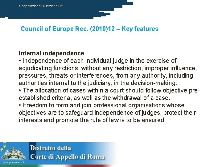 Cooperazione Giudiziaria UE Council of Europe Rec. (2010)12 – Key features Internal independence •
