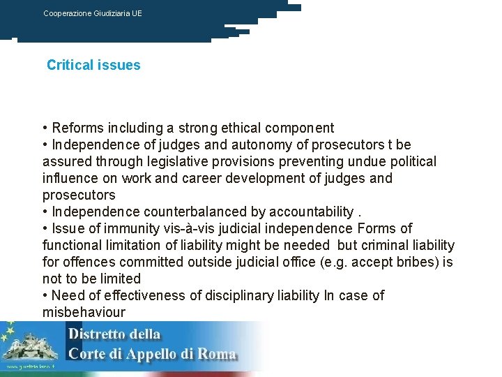 Cooperazione Giudiziaria UE Critical issues • Reforms including a strong ethical component • Independence